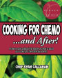 Cooking for Chemo ...and After!: A how-to-cook cookbook that teaches you how to adjust your cooking for chemotherapy patients