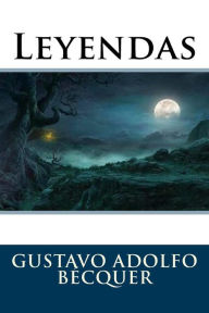 Title: Leyendas, Author: Gustavo Adolfo Bécquer