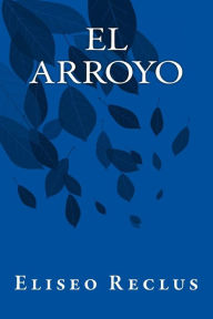 Title: El Arroyo, Author: Eliseo Reclus