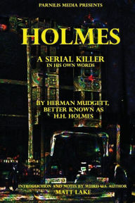 Title: Holmes: A serial killer in his own words, Author: H H Holmes