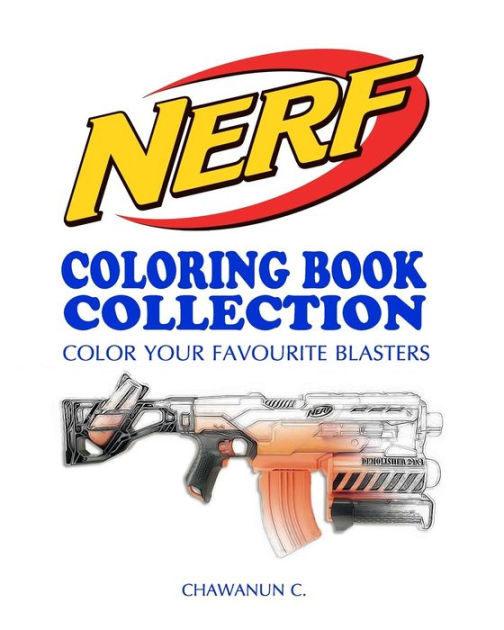 NERF COLORING BOOK COLLECTION Vol.1 A Coloring Book by a NERF's fan