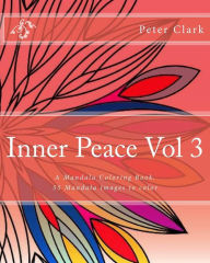 Title: Inner Peace Vol 3: 55 Lovely Mandala Images To enjoy, Author: Peter Clark