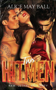 Title: Two Hitmen: Raw, Lethal and Dirty, Author: Alice May Ball