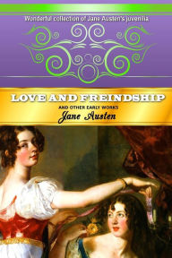 Title: Love and Freindship: And Other Early Works, Author: Jane Austen