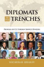 Diplomats in the Trenches: Profiles of U.S. Foreign Service Officers