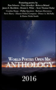 Title: World Poetry Open Mic: 2016 Anthology: A Collection From Poets Around The World, Author: Pam Schwetz