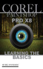 COREL PAINTSHOP PRO X8: Learning the Basics