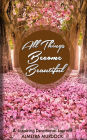 All Things Becomes Beautiful: A Life Transforming Devotional & Journal