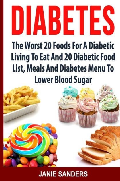 DIABETES: The Worst 20 Foods For Diabetes To Eat And the ...