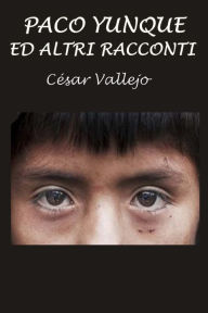 Title: Paco Yunque e altri racconti, Author: Cesar Vallejo