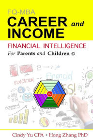 Title: Financial Intelligence for Parents and Children: Career and Income, Author: Hong Zhang PhD