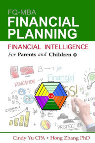 Title: Financial Intelligence for Parents and Children: Financial Planning, Author: Hong Zhang PhD