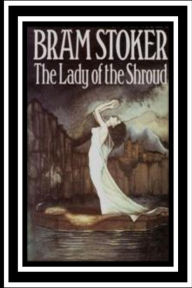 Title: The Lady of the Shroud, Author: Bram Stoker