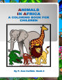 Animals In Africa: A Coloring Book For Children