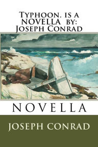Title: Typhoon. is a NOVELLA by: Joseph Conrad, Author: Joseph Conrad