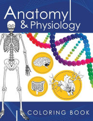 Title: Anatomy & Physiology Coloring Book: A Complete Study Guide (3rd Edition), Author: Dr James D Ladner