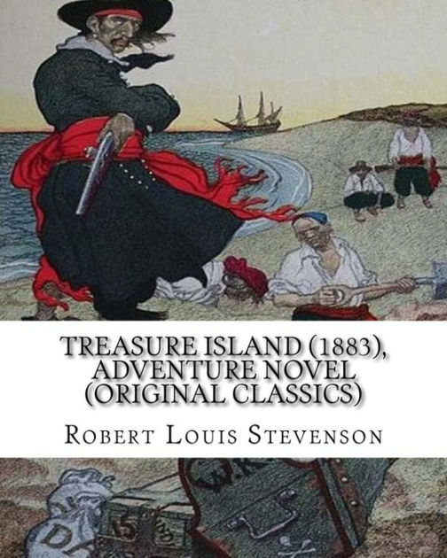 Treasure Island (1883), by Robert Louis Stevenson, Adventure Novel