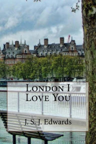 Title: London I Love You, Author: J S J Edwards