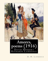 Title: Amores, poems (1916), By D. H. Lawrence: David Herbert Richards Lawrence, Author: D. H. Lawrence