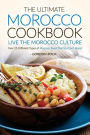 The Ultimate Morocco Cookbook - Live The Morocco Culture: Over 25 Different Types of Morocco Food That You Can't Resist