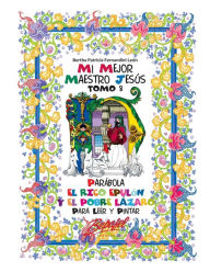 Title: Mi mejor maestro Jesús-Parábola El rico Epulón y el pobre Lázaro: Para Leer y pintar, Author: Bertha Patricia Fernandini Leïn