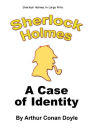 A Case of Identity: Sherlock Holmes in Large Print