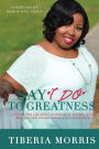 Say 'I Do' To Greatness: 10 Steps For Locating Inspiration, Finding Your Passion And Establishing Your Influence