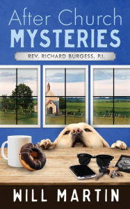 Title: After Church Mysteries: Rev. Richarc Burgess, P.I., Author: Will Martin