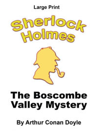 Title: The Boscombe Valley Mystery: Sherlock Holmes in Large Print, Author: Craig Stephen Copland
