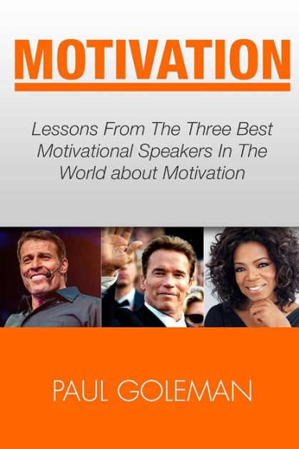 Motivational Books Lessons From The 3 Best Motivational Speakers In The World Learn From Tony Robbins Oprah Winfrey And Arnold Schwarzenegger Productivity Tips Getting Things Done Habit Hacks By Paul Goleman Paperback