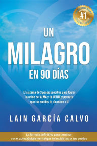 Title: Un Milagro en 90 Dias, Author: Lain Garcia