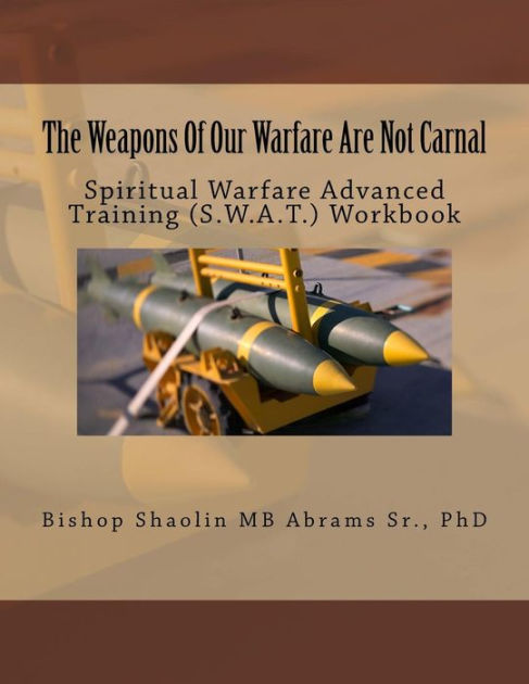 the-weapons-of-our-warfare-are-not-carnal-spiritual-warfare-advanced