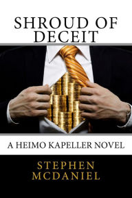 Title: Shroud of Deceit: A Heimo Kapeller Novel, Author: Stephen McDaniel
