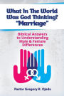 What In The World Was God Thinking?