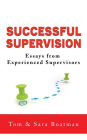 Successful Supervision: Essays from Experienced Supervisors