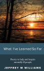 What I've Learned So Far: Poetry to help and inspire mentally ill people