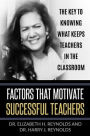 Factors that Motivate Successful Teachers: The Key to Knowing What Keeps Teachers in the Classroom