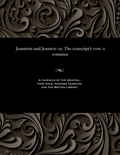 Jeannette and Jeannot: Or, the Conscript's Vow: A Romance
