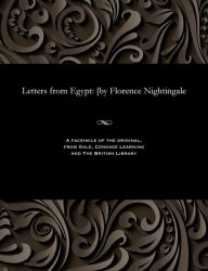Title: Letters from Egypt: [by Florence Nightingale, Author: Florence Nightingale