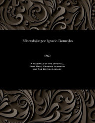 Title: Mineralojia: Por Ignacio Domeyko, Author: Ignacio Domeyko