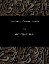 Title: Reminiscences of a country journalist, Author: Thomas Frost