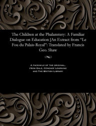 Title: The Children at the Phalanstery: A Familiar Dialogue on Education [An Extract from 