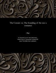 Title: The Corsair: Or, the Founding of the Sea: A Romance, Author: Various
