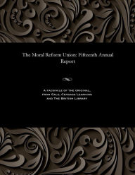 Title: The Moral Reform Union: Fifteenth Annual Report, Author: Various