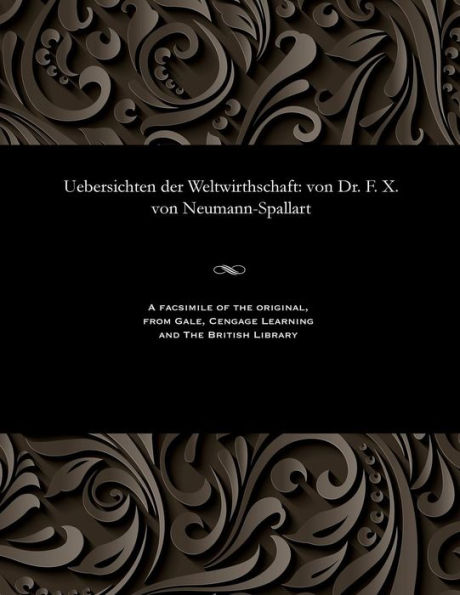 Uebersichten Der Weltwirthschaft: Von Dr. F. X. Von Neumann-Spallart