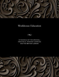 Title: Workhouse Education, Author: Various