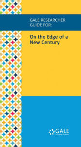 Title: Gale Researcher Guide for: On the Edge of a New Century, Author: Mary Pat Brady