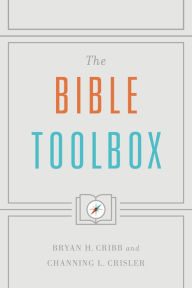 Ibooks free downloads The Bible Toolbox 9781535907941 by Bryan Cribb, Channing L. Crisler