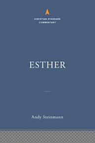 Title: Esther: The Christian Standard Commentary, Author: Andrew E Steinmann