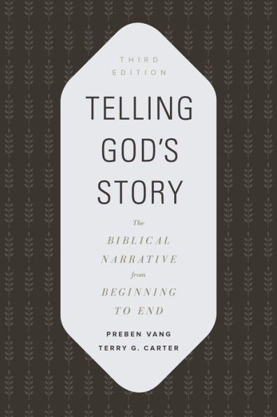 Telling God's Story: The Biblical Narrative from Beginning to End